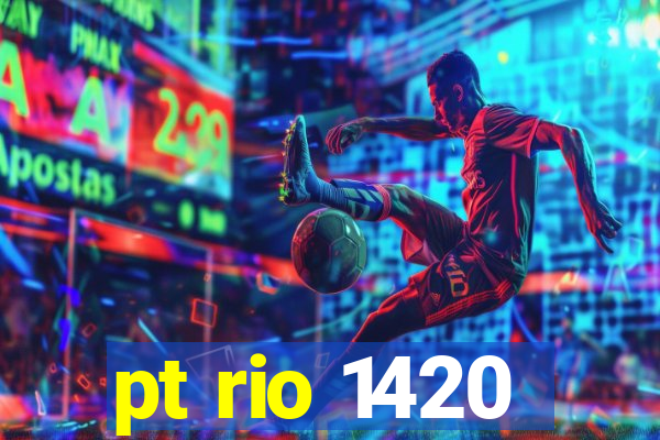 pt rio 1420